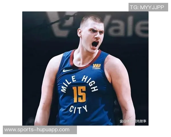 约基奇强调球队需提升防守强度关键时刻轮转要到位